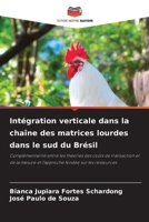Intégration verticale dans la chaîne des matrices lourdes dans le sud du Brésil (French Edition) 6208608694 Book Cover