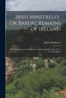 Irish minstrelsy;: Or, Bardic remains of Ireland, with English poetical translations 1017122105 Book Cover