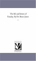 The Life and Letters of Faraday; Volume 1 B0BPPY96FN Book Cover