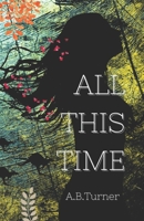 All This Time B0C6WB3ZY9 Book Cover