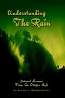 Understanding The Rain: Natural Lessons From An Oregon Life 059524310X Book Cover