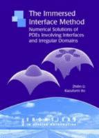 The Immersed Interface Method: Numerical Solutions of PDEs Involving Interfaces and Irregular Domains (Frontiers in Applied Mathematics) 0898716098 Book Cover