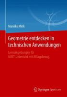 Geometrie entdecken in technischen Anwendungen: Lernumgebungen für MINT-Unterricht mit Alltagsbezug 365819412X Book Cover
