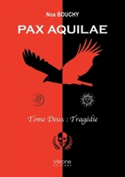 Pax Aquilae - Tome Deux : Tragédie B0DFLW61HJ Book Cover