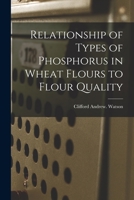 Relationship of Types of Phosphorus in Wheat Flours to Flour Quality 1015066372 Book Cover