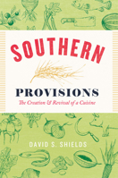 Southern Provisions: The Creation and Revival of a Cuisine 022642202X Book Cover