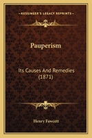 Pauperism: Its Causes and Remedies 1165540509 Book Cover