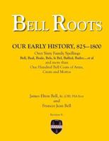 Bell Roots: Our Early History, 825-1800 1494258366 Book Cover