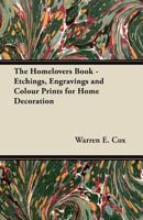 The Homelovers Book; etchings, engravings and colour prints for home decoration 1447446194 Book Cover