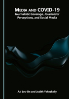 Media and COVID-19: Journalistic Coverage, Journalists' Perceptions, and Social Media 1036447219 Book Cover