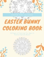 Easter Bunny Coloring Book: 30 Pages of Coloring! For Ages 3+ B08WJW8ZMJ Book Cover