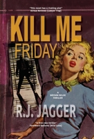 Kill Me Friday (A Bryson Wilde Thriller) 1937888614 Book Cover