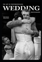 The Art of Photojournalism Wedding Photography B08BWCKYG5 Book Cover