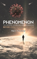 Phenomenon – The Greatest Adventure Ever Experienced 1528998782 Book Cover