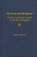Of Good and Ill Repute: Gender and Social Control in Medieval England 019510949X Book Cover