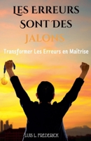 Les Erreurs Sont Des Jalons: Transformer Les Erreurs en Maîtrise (French Edition) B0DQ9LBWQZ Book Cover