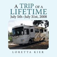 A Trip of a Lifetime July 5Th-July 31St, 2008 1546265694 Book Cover