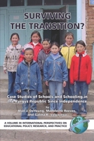 Surviving the Transition? Case Studies of Schools and Schooling in the Kyrgyz Re: Case Studies of Schools and Schooling in the Kyrgyz Republic Since Independence ... Educational Policy, Research and P 1593115113 Book Cover