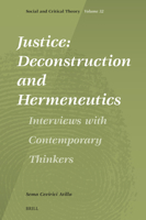 Justice: Deconstruction and Hermeneutics: Interviews with Contemporary Thinkers (Social and Critical Theory) 9004727779 Book Cover