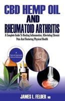 CBD Hemp Oil and Rheumatoid Arthritis: A Complete Guide to Healing Inflammation, Alleviating Chronic Pains & Restoring Physical Health Naturally Without Medications (101 Anti-Inflammatory Recipes Incl 1719519242 Book Cover