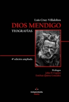 Dios Mendigo. Teografías: 4° edición ampliada 1658294963 Book Cover