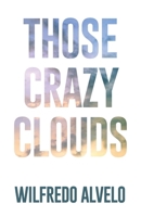 Those Crazy Clouds 1637642628 Book Cover