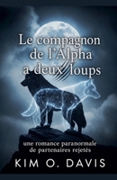 Le compagnon de l'Alpha a deux loups (Compagnons Loups-Garous Rejetés) (French Edition) B0GYQ91GWC Book Cover