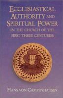 Ecclesiastical Authority and Spiritual Power in the Church of the First Three Ce 0804706654 Book Cover