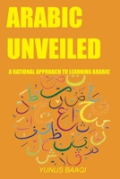 Arabic Unveiled: A Rational Approach to Learning Arabic B0CNPH6XZ9 Book Cover