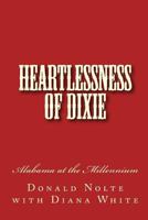 Heartlessness of Dixie: Alabama at the Millennium 152381165X Book Cover