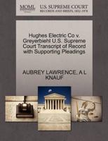 Hughes Electric Co v. Greyerbiehl U.S. Supreme Court Transcript of Record with Supporting Pleadings 1270113607 Book Cover