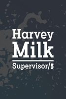 Harvey Milk Supervisor: Line Journal, Diary Or Notebook For Milk Lover. 110 Story Paper Pages. 6 in x 9 in Cover. 1699022372 Book Cover