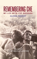 Remembering Che: My Life with Che Guevara 0987077937 Book Cover