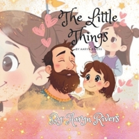 The Little Things (version 2): For fathers sand daughters, bedtime reading, parents, grandparents, children, caregivers B0DVSX74MK Book Cover