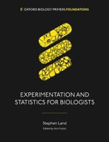 Experimentation and Statistics for Biologists (Oxford Biology Primers) 0198862253 Book Cover