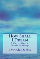 How Shall I Dream 1530055849 Book Cover
