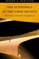 The Economics of the Good Society: The Variety of Economic Arrangements 0631208291 Book Cover