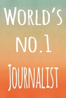 World's No.1 Journalist: The perfect gift for the professional in your life - 119 page lined journal 1694248232 Book Cover