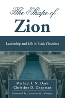 The Shape of Zion: Leadership and Life in Black Churches 1556356315 Book Cover