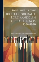Speeches of the Right Honourable Lord Randolph Churchill, M. P., 1880-1888; Volume 1 1020268166 Book Cover