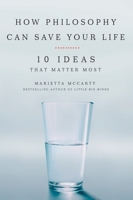 How Philosophy Can Save Your Life: 10 Ideas That Matter Most 1585427462 Book Cover