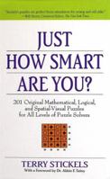 Just How Smart Are You? 201 Original Mathematical, Logical, and Spatial-Visual Puzzles for All Levels of Puzzle Solvers 0312281692 Book Cover