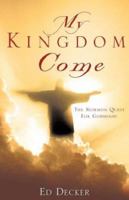MY KINGDOM COME 1600391923 Book Cover