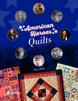 American Heroes Quilts, Past & Present 0764350455 Book Cover