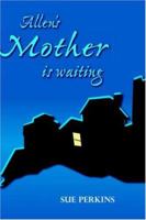 Allen's Mother Is Waiting 1412089867 Book Cover