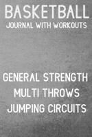 Basketball Journal With Workouts: General Strength, Multi Throws, Jumping Circuits 108723929X Book Cover