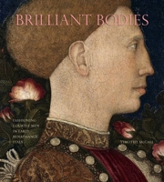 Brilliant Bodies: Fashioning Courtly Men in Early Renaissance Italy 027109060X Book Cover