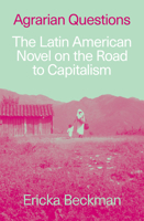 Agrarian Questions: The Latin American Novel on the Road to Capitalism 1836743394 Book Cover