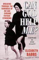 Can God Help M.E?: Hope for Those Suffering from Chronic Fatigue Syndrome 1860245099 Book Cover