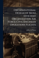 Organizational Design of Most Efficient Organization Air Force Civil Engineer Operations Flights 1025092481 Book Cover